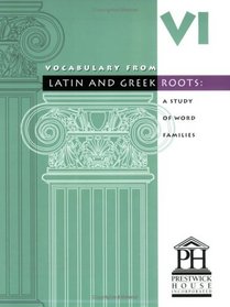 Vocabulary from Latin and Greek Roots: Book Six