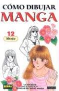 Como Dibujar Manga, vol. 12: Shojo: How to Draw Manga, Vol. 12: Developing Shoujo Manga Techniques (Biblioteca Creativa)/ Spanish Edition