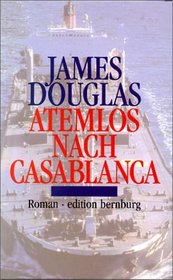 Atemlos nach Casablanca. Roman.