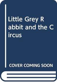Little Grey Rabbit and the Circus