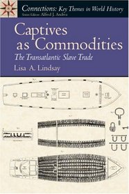 Captives as Commodities: The Transatlantic Slave Trade (Connections Series for World History)