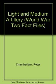 Light and medium field artillery (World War 2 fact files)