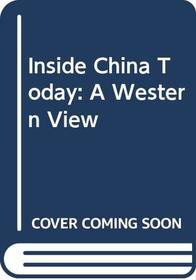 Inside China Today: A Western View