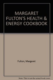 MARGARET FULTON'S HEALTH & ENERGY COOKBOOK