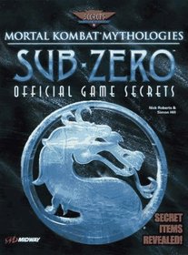 Mortal Kombat Mythologies: Sub-Zero : Official Game Secrets (Secrets of the Games Series.)