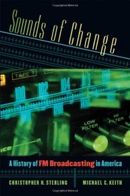 Sounds of Change: A History of FM Broadcasting in America