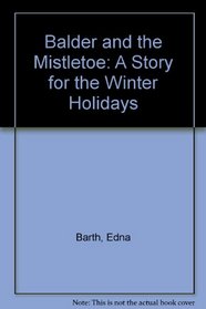 Balder and the mistletoe: A story for the winter holidays