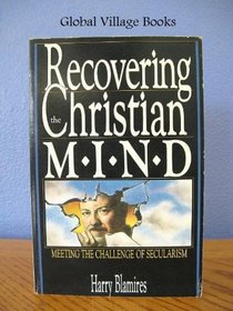 Recovering the Christian mind: Meeting the challenge of secularism