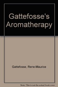 Gattefosse's Aromatherapy