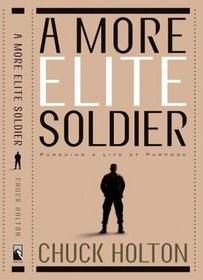 A More Elite Soldier : Pursuing a Life of Purpose
