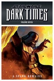 Star Wars - Dark Times: Spark Remains v. 7