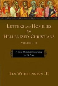 Letters and Homilies for Hellenized Christians: v. 2: A Socio-rhetorical Commentary on 1-2 Peter