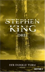 Drei (Drawing of the Three: Dark Tower, Bk 2) (German Edition)