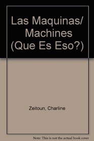 Las Maquinas/  Machines (Que Es Eso?) (Spanish Edition)