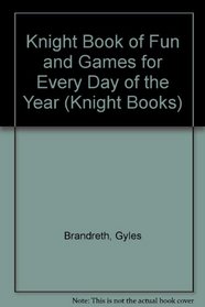 Knight Book of Fun and Games for Every Day of the Year (Knight Books)