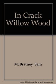In Crack Willow Wood
