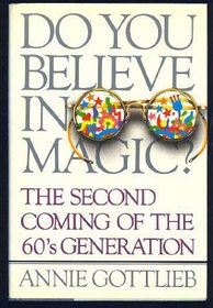 Do You Believe in Magic? The Second Coming of the 60s Generation