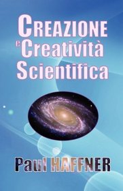 Creazione e creativit scientifica (Italian Edition)