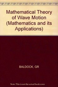 Mathematical Theory of Wave Motion (Mathematics and Its Applications)