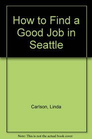 How to Find a Good Job in Seattle
