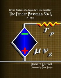 Circuit Analysis of a Legendary Tube Amplifier: The Fender Bassman 5F6-A, Third Edition