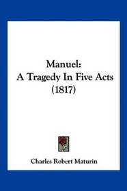 Manuel: A Tragedy In Five Acts (1817)