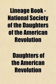 Lineage Book - National Society of the Daughters of the American Revolution