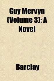 Guy Mervyn (Volume 3); A Novel