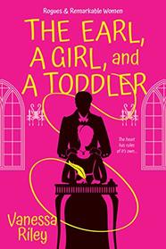 The Earl, a Girl, and a Toddler (Rogues and Remarkable Women)