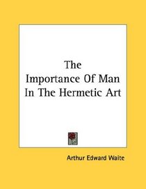 The Importance Of Man In The Hermetic Art