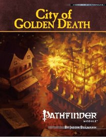 Pathfinder Module: City of Golden Death