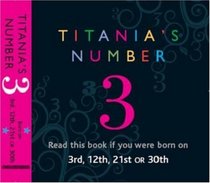 Titania's Numbers - 3: Born on 3rd, 12th, 21st, 30th (Titania's Numbers): Born on 3rd, 12th, 21st, 30th (Titania's Numbers)