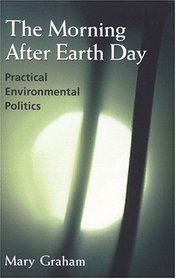 The Morning after Earth Day:   Practical Environmental Politics