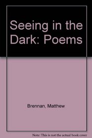 Seeing in the Dark: Poems