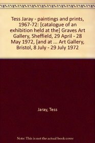 Tess Jaray - paintings and prints, 1967-72: [catalogue of an exhibition held at the] Graves Art Gallery, Sheffield, 29 April - 28 May 1972, [and at the] ... Art Gallery, Bristol, 8 July - 29 July 1972