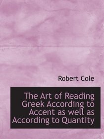 The Art of Reading Greek According to Accent as well as According to Quantity