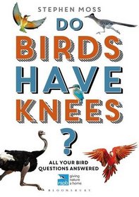 Do Birds Have Knees?: All Your Bird Questions Answered (RSPB)