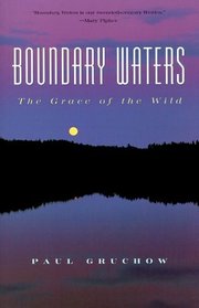 Boundary Waters: The Grace of the Wild (Outdoor Essays  Reflections)