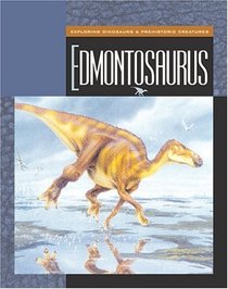 Edmontosaurus (Gray, Susan Heinrichs. Exploring Dinosaurs.)