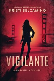 Vigilante (Gia Santella Crime Thriller Series)