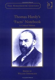 Thomas Hardy's 'Facts' Notebook: A Critical Edition (Nineteenth Century Series (Ashgate (Firm)).)