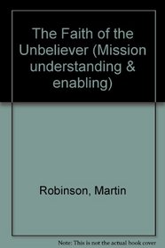 The Faith of the Unbeliever (Mission understanding & enabling)