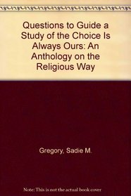 Questions to Guide a Study of the Choice Is Always Ours: An Anthology on the Religious Way