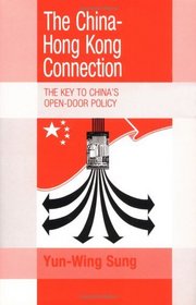 The China-Hong Kong Connection : The Key to China's Open Door Policy (Trade and Development)