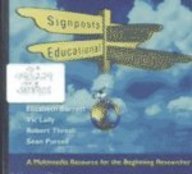 Signposts for Educational Research CD-ROM : A Multimedia Resource for the Beginning Researcher