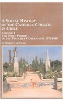 A Social History Of The Catholic Church In Chile: The First Period Of The Pinochet Government 1973-1980 (Latin American Studies)