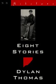 Eight Stories (The New Directions Bibelots - Includes: The End of The River, The School for Witches, The Peaches, Just Like Little Dogs, Old Garbo, One Warm Saturday, Plenty of Furniture, The Followers)