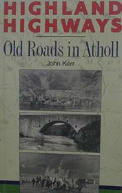 Highland Highways: Old Roads in Atholl