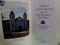 Letters of Jacob Baegert, 1749-1761: Jesuit Missionary in Baja California (Baja California Travels Series)