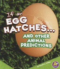 If an Egg Hatches... and Other Animal Predictions (If Books (A+ Books))